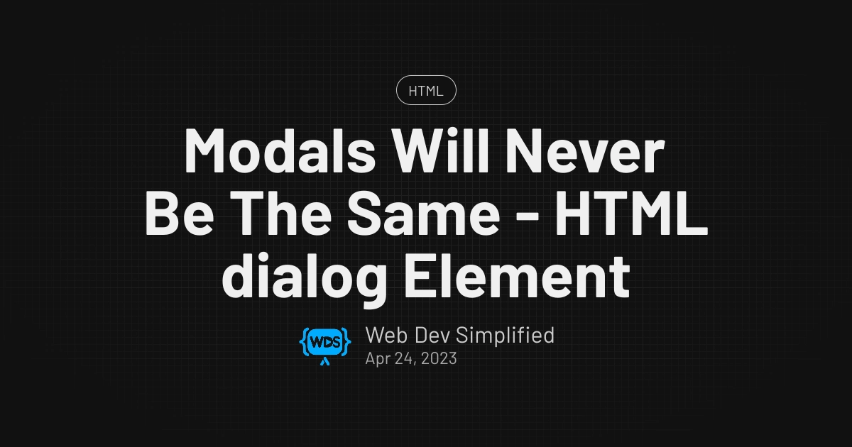 Modals Will Never Be The Same - HTML dialog Element